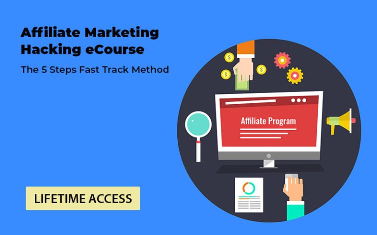 Affiliate Marketing Hacking eCourse â€“ The 5 Step Fast Track Method / Lifetime Access